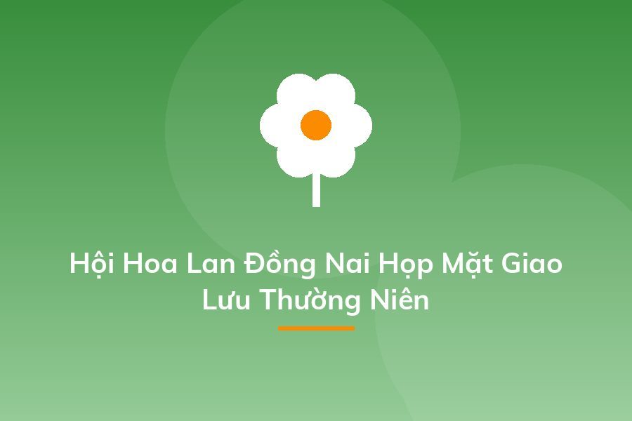 Hội Hoa Lan Đồng Nai Họp Mặt Giao Lưu Thường Niên